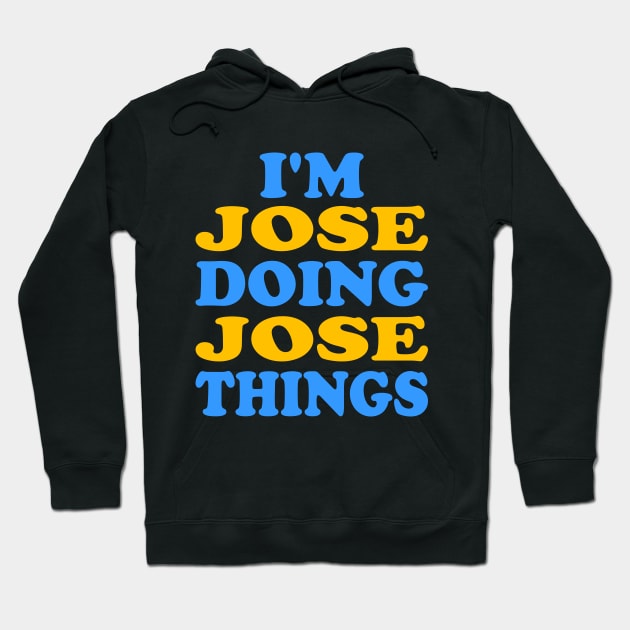 I'm Jose doing Jose things Hoodie by TTL